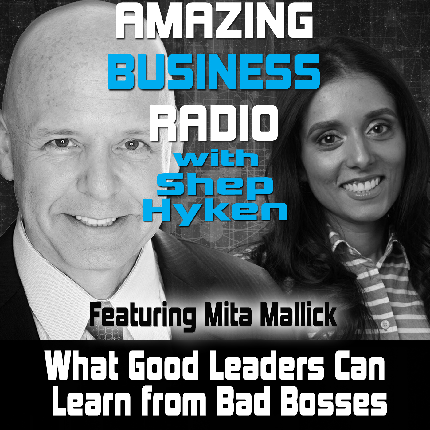 What Good Leaders Can Learn from Bad Bosses Featuring Mita Mallick