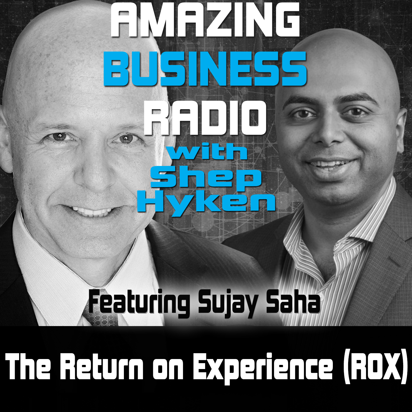 The Return on Experience (ROX) Featuring Sujay Saha