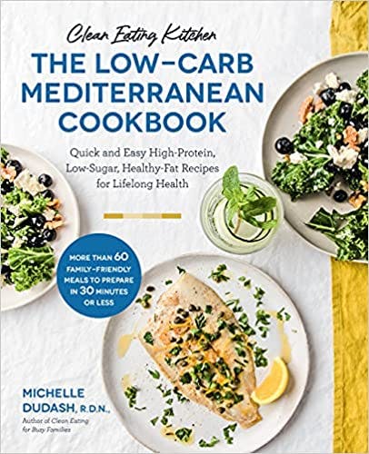 Clean Eating Kitchen:  Low-Carb Mediterranean Cooking with Michelle Dudash, R.D.N.