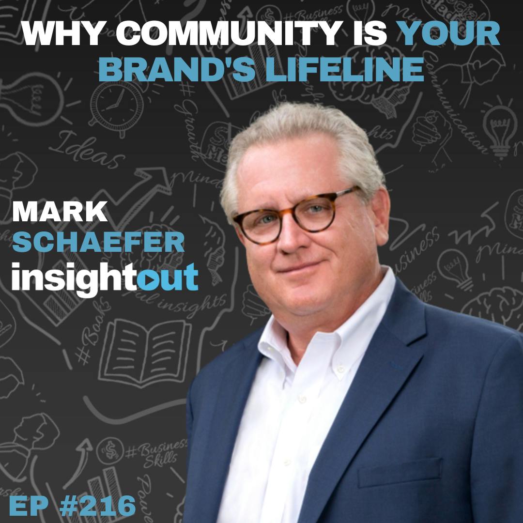 Why Community is Your Brand’s Lifeline with Mark Schaefer