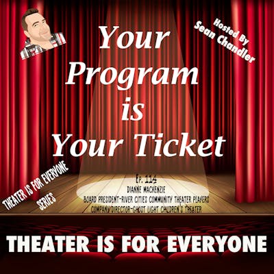 Ep.114-Theater Is For Everyone-Dianne MacKenzie-Board President For The River Cities Community Theater Players And Company Director Of Ghost Light Children’s Theater
