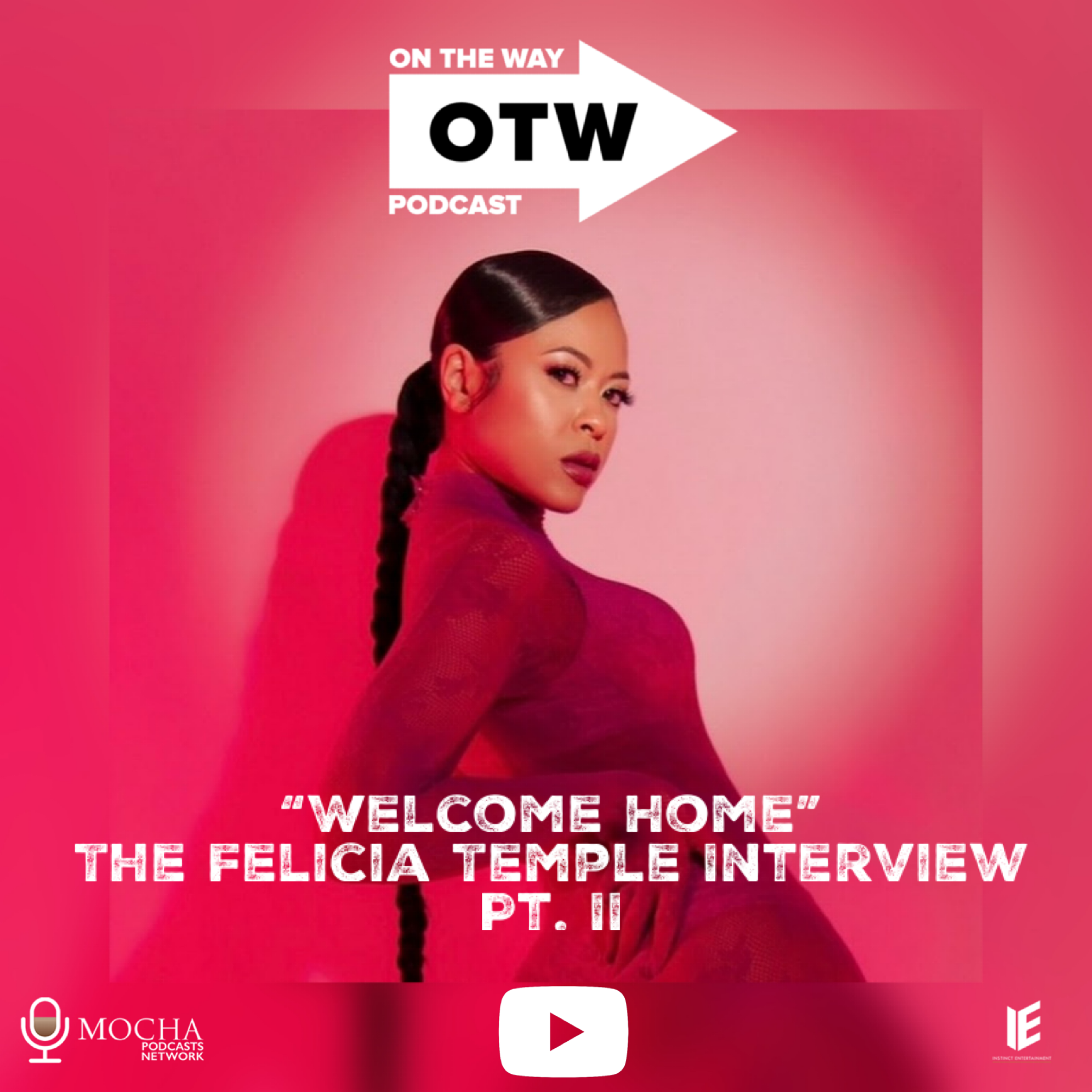 "WELCOME HOME" w/ Felicia Temple Pt. II | On The Way Podcast