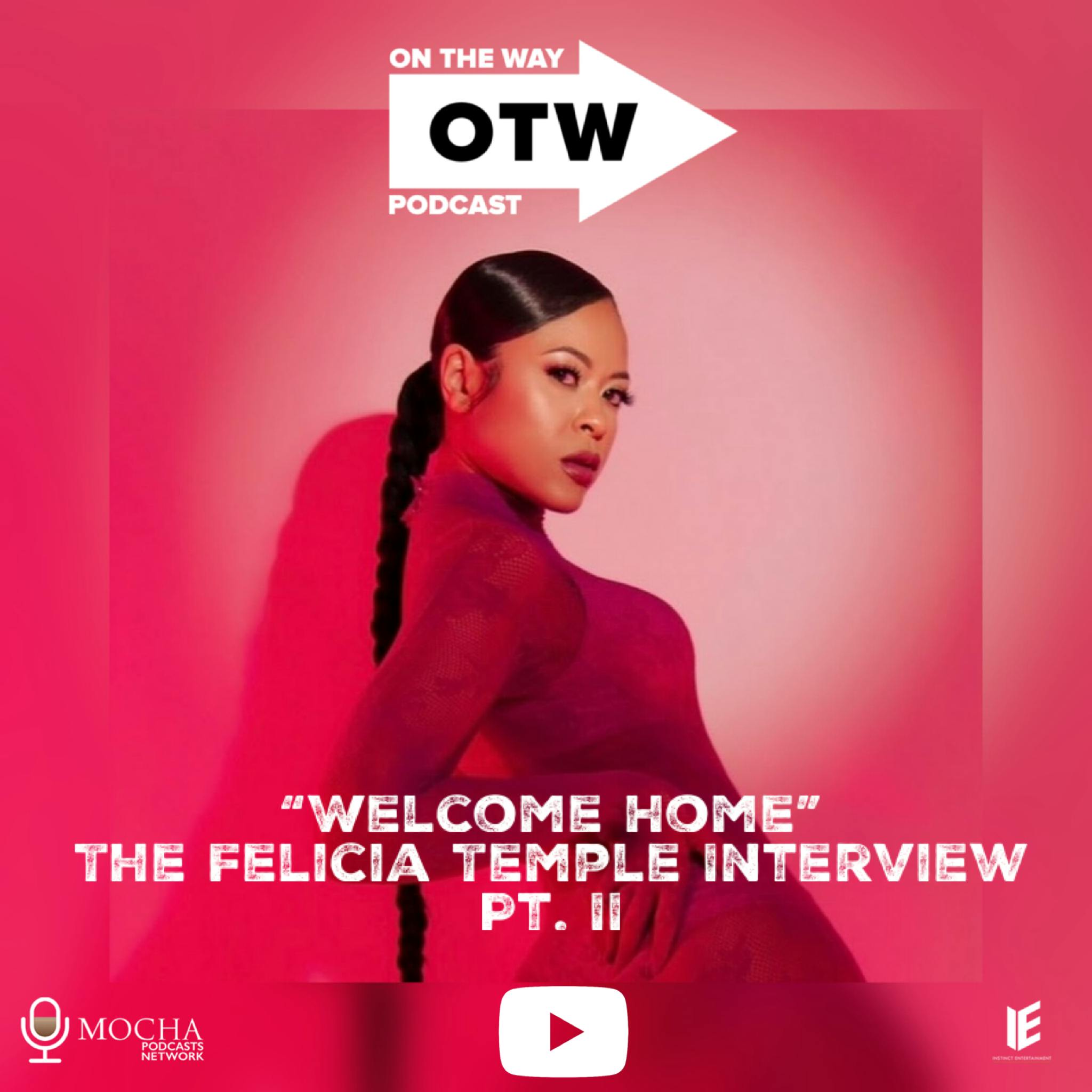 "WELCOME HOME" w/ Felicia Temple Pt. II | On The Way Podcast "WELCOME HOME" w/ Felicia Temple Pt. II | On The Way Podcast