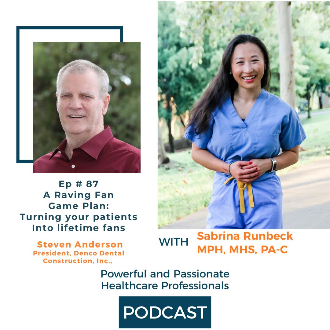 Ep 87- A Raving Fan Game Plan: Turning your patients Into lifetime fans with Dr. Steven Anderson