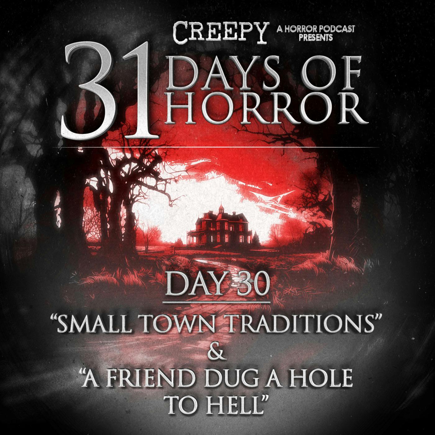 Day 30 - Small Town Traditions & My Friend Dug a Hole to Hell