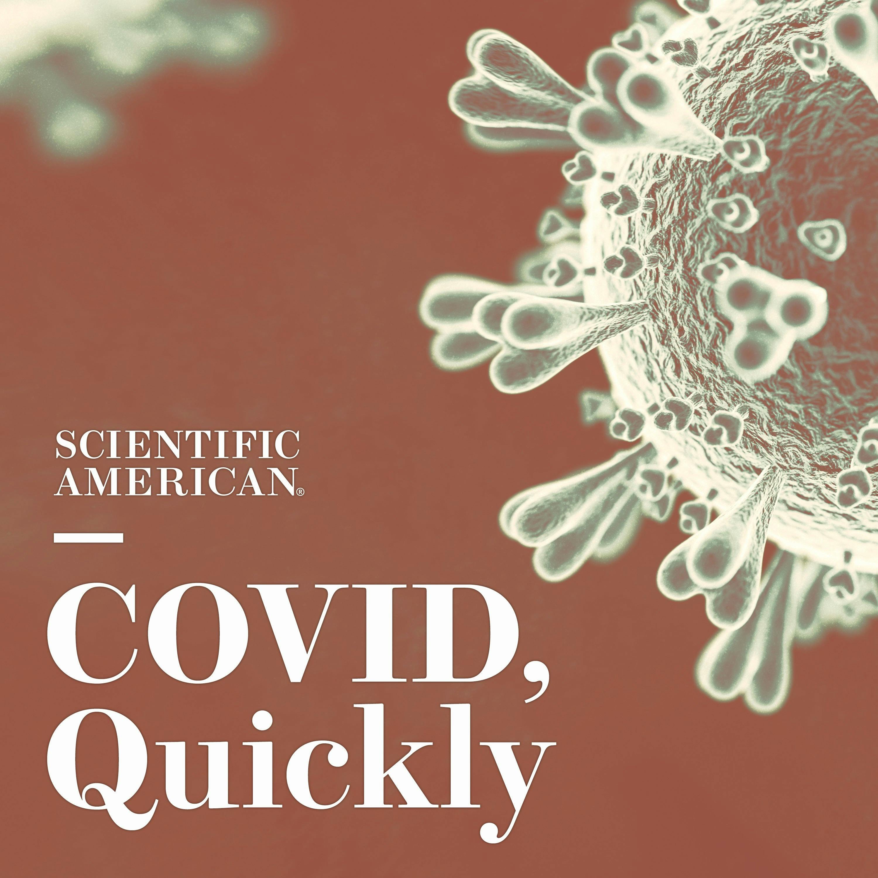 COVID, Quickly, Episode 3: Vaccine Inequality--plus Your Body the Variant Fighter