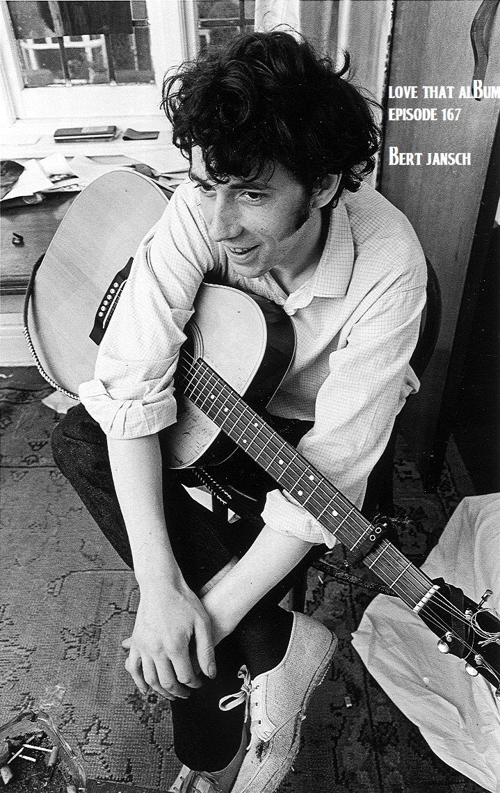 Love That Album Episode 167 - Bert Jansch "Rosemary Lane" and "L.A. Turnaround"