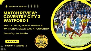 VOTV Match Review: Best Attack, Worst Defence | Watford’s Mixed Bag at Coventry | Cov 3-1 Wat