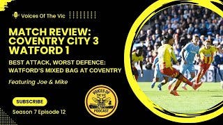 VOTV Match Review: Best Attack, Worst Defence | Watford’s Mixed Bag at Coventry | Cov 3-1 Wat VOTV Match Review: Best Attack, Worst Defence | Watford’s Mixed Bag at Coventry | Cov 3-1 Wat