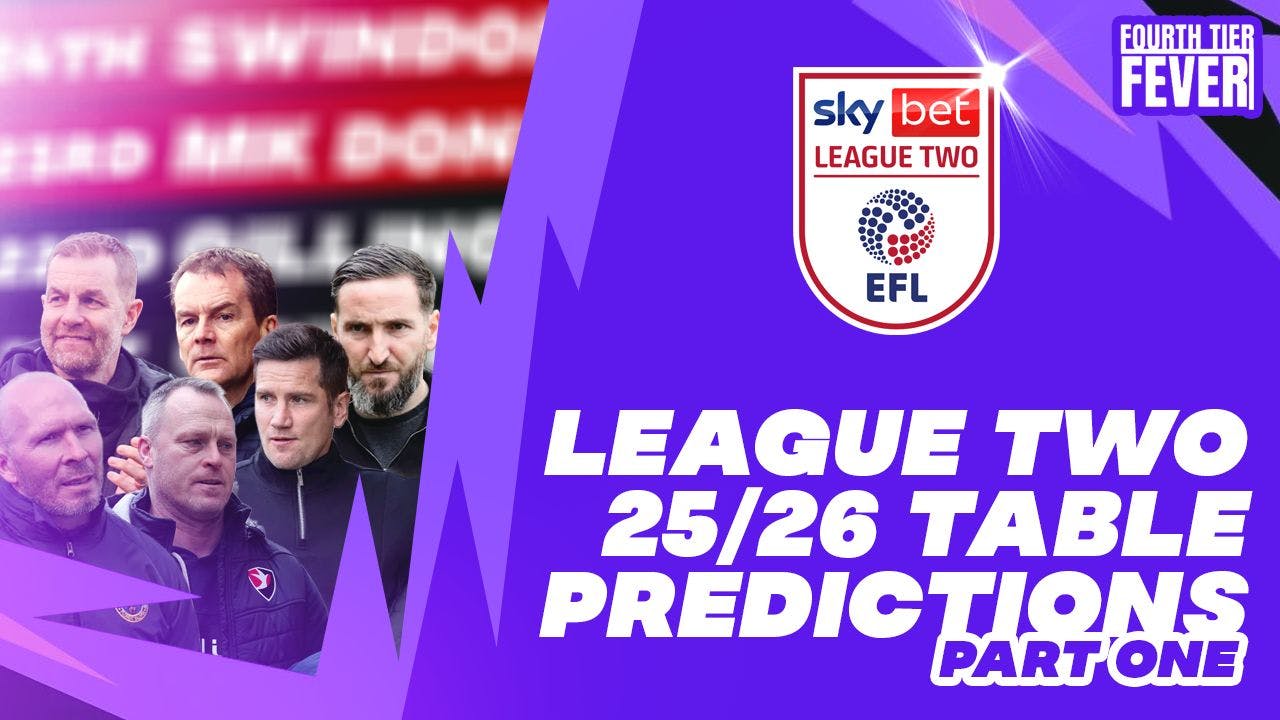 We Predicted the EFL League Two Table 25/26 - Find Out Where We Put Your Team (Part One)