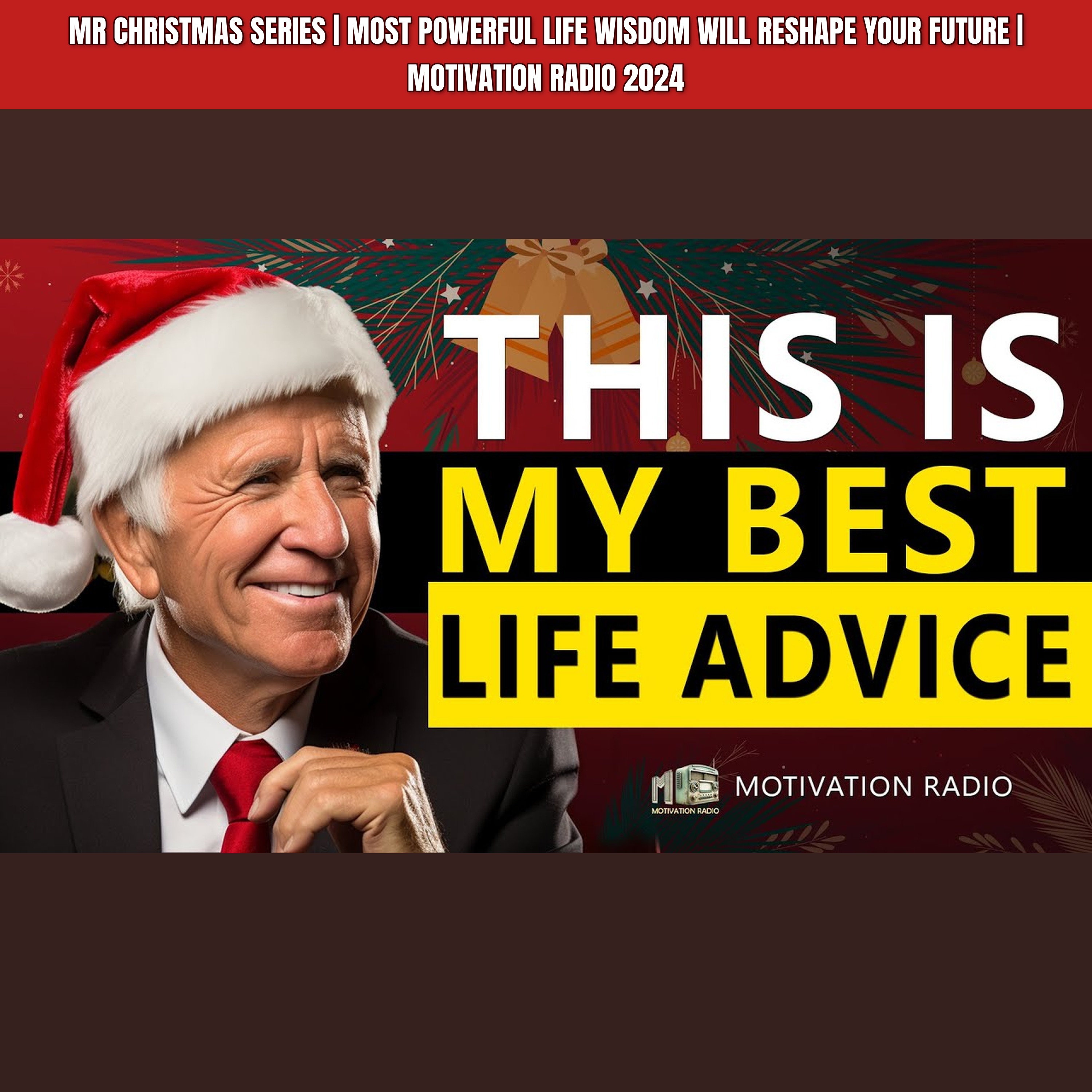 MR CHRISTMAS SERIES | Most Powerful Life Wisdom Will Reshape Your Future | Motivation Radio 2024 episode artwork
