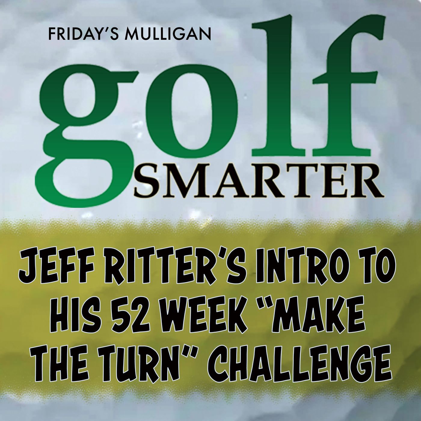 Introduction to Jeff Ritter’s 52 week “Make The Turn” Challenge episode artwork