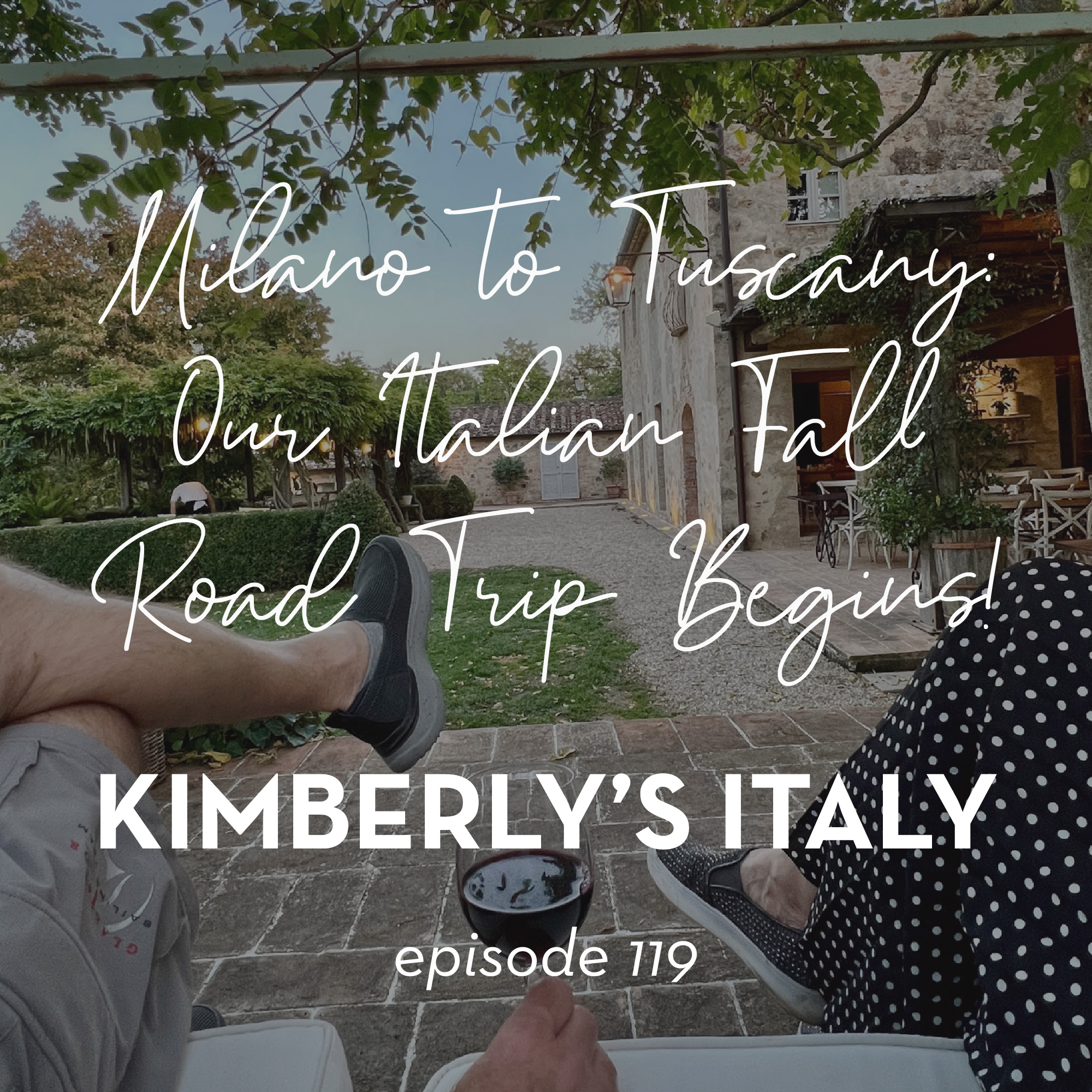 119. From Milano to Tuscany: Our Italian Fall Road Trip Begins!