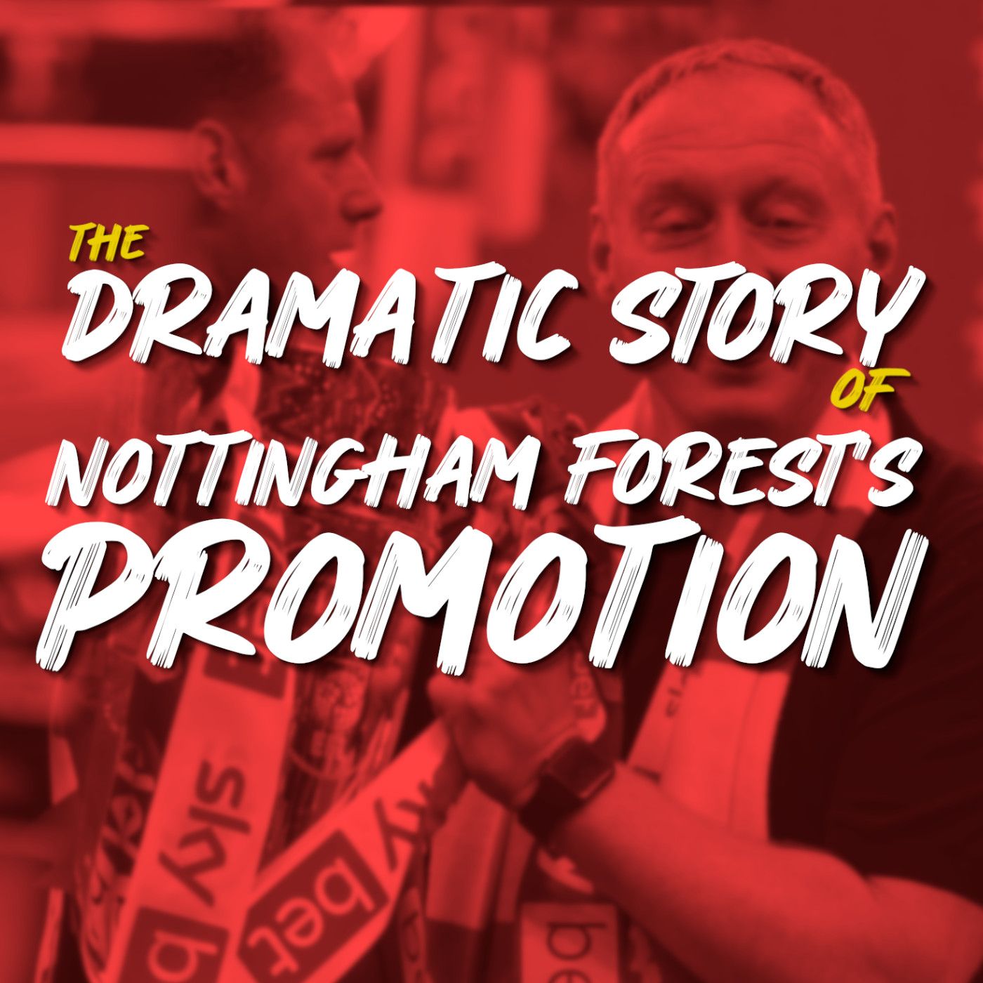 The Dramatic Story of Nottingham Forest's Promotion to the Premier League episode artwork