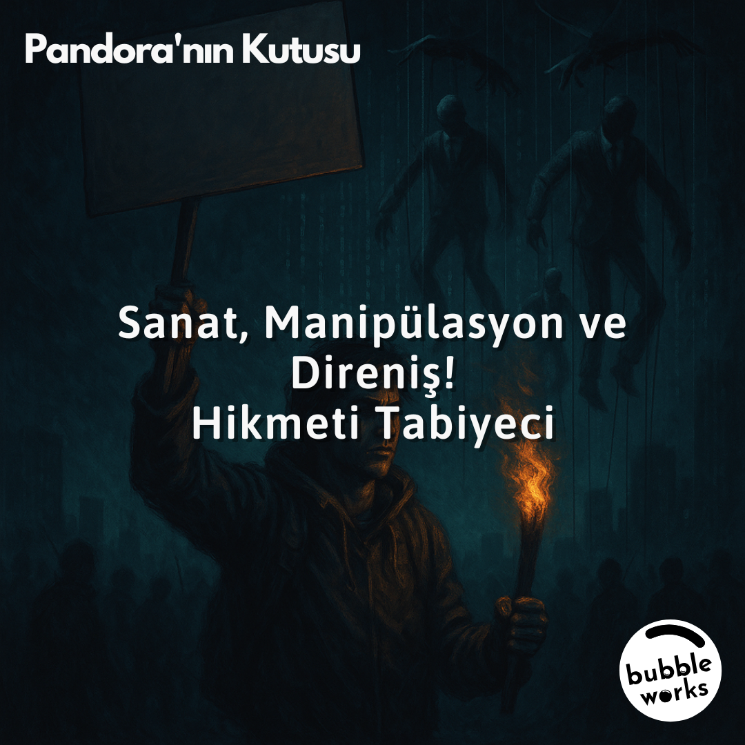 Sanat, Manipülasyon ve Direniş! - Hikmeti Tabiyeci