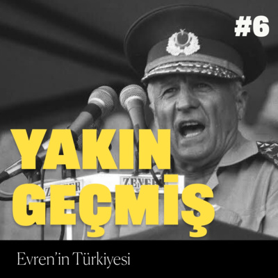 Yakın Geçmiş #6: Evren'in Türkiyesi