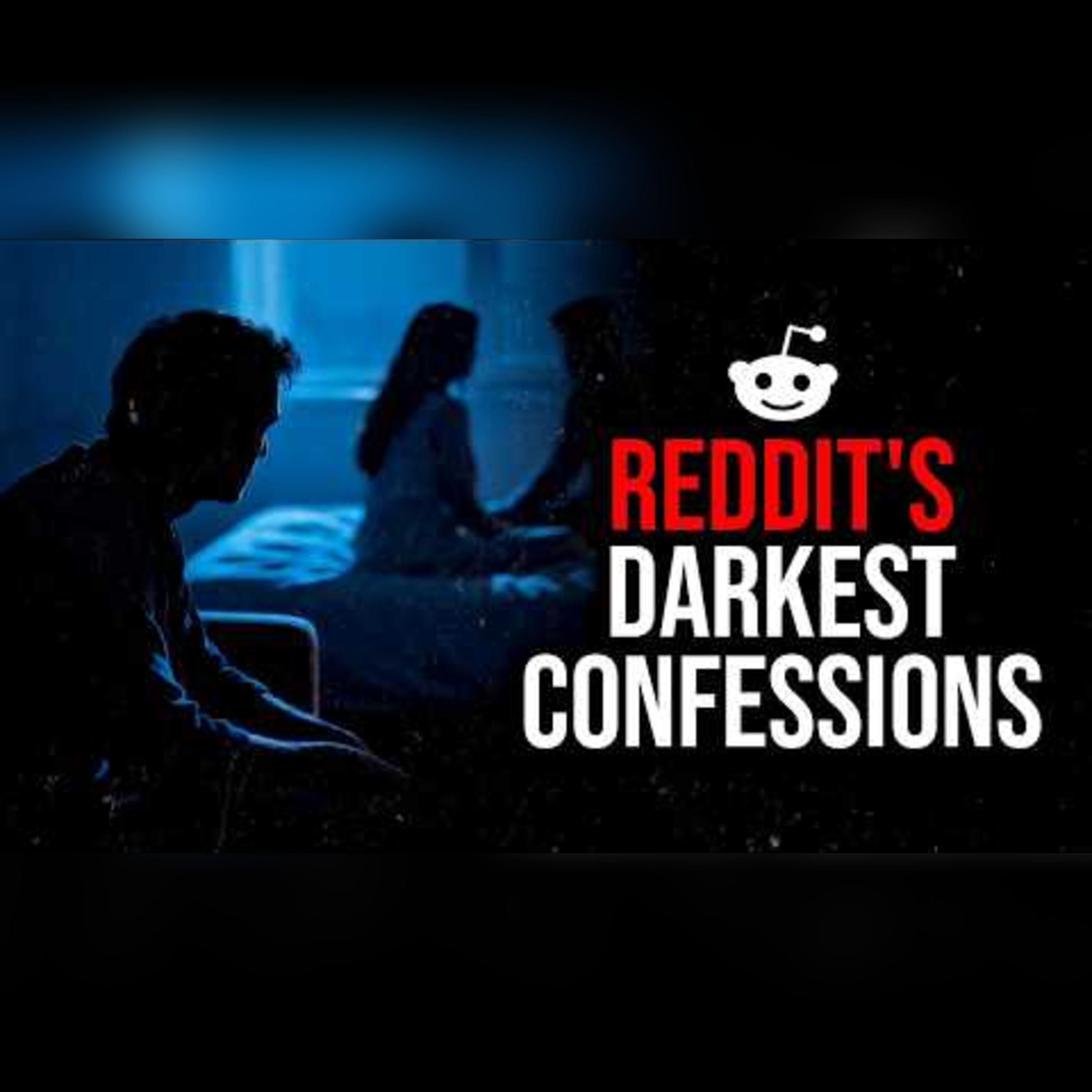 Episode 71: Darkest Reddit Confessions