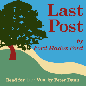 Last Post by Ford Madox Ford ~ Full Audiobook [drama]