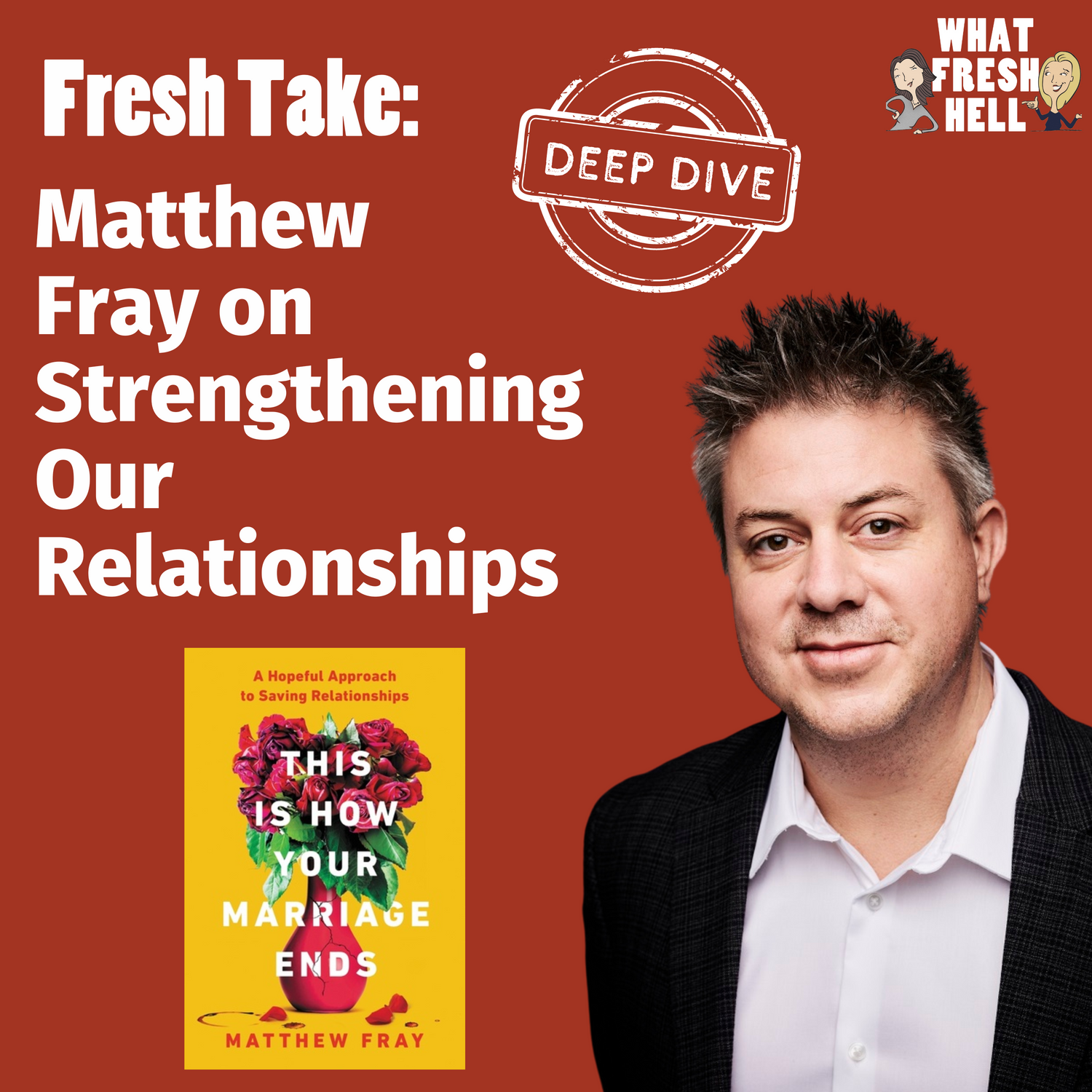DEEP DIVE: Matthew Fray on Strengthening Our Relationships
