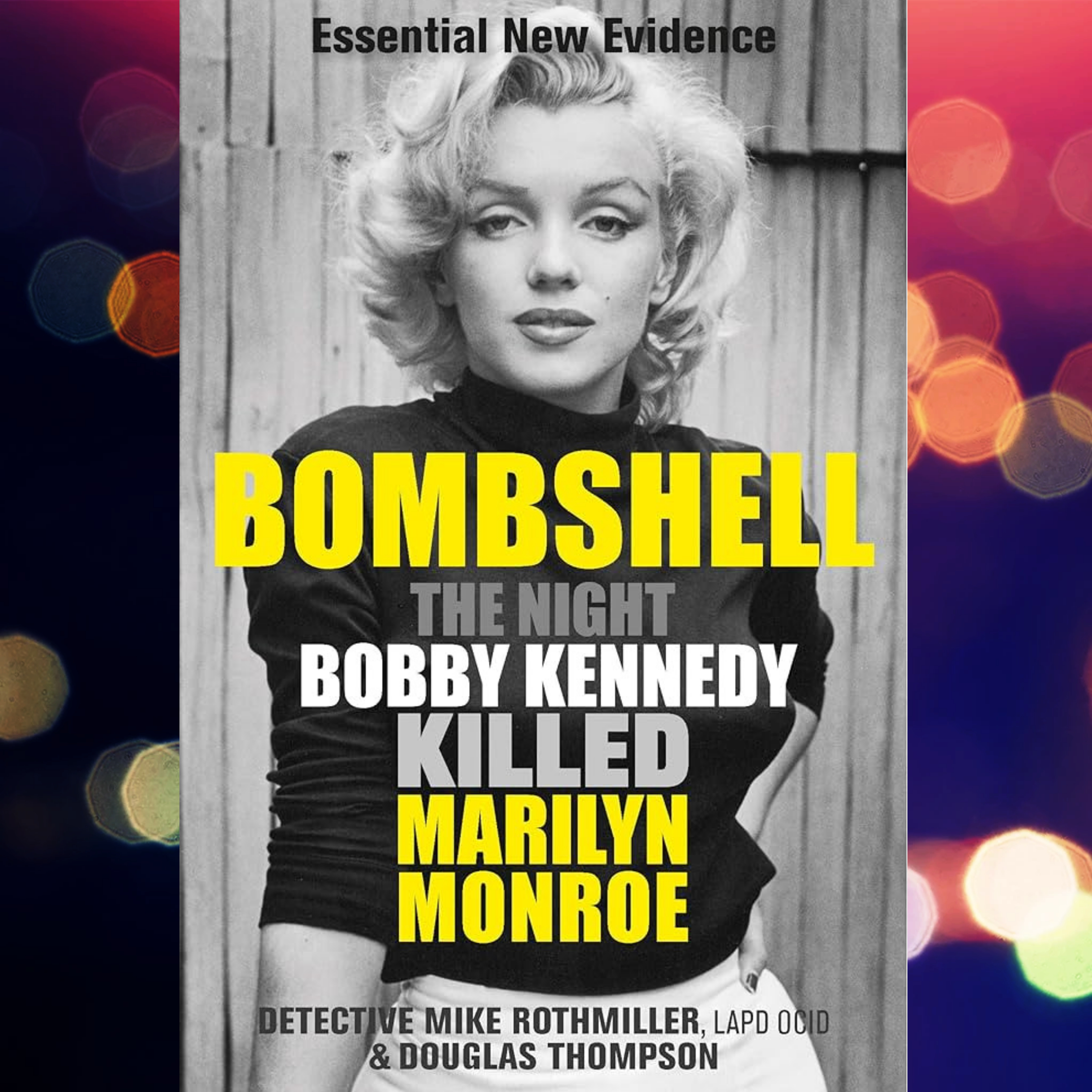 Bombshell: The Night Bobby Kennedy Killed Marilyn Monroe - Mysteries, Mayhem & Merlot