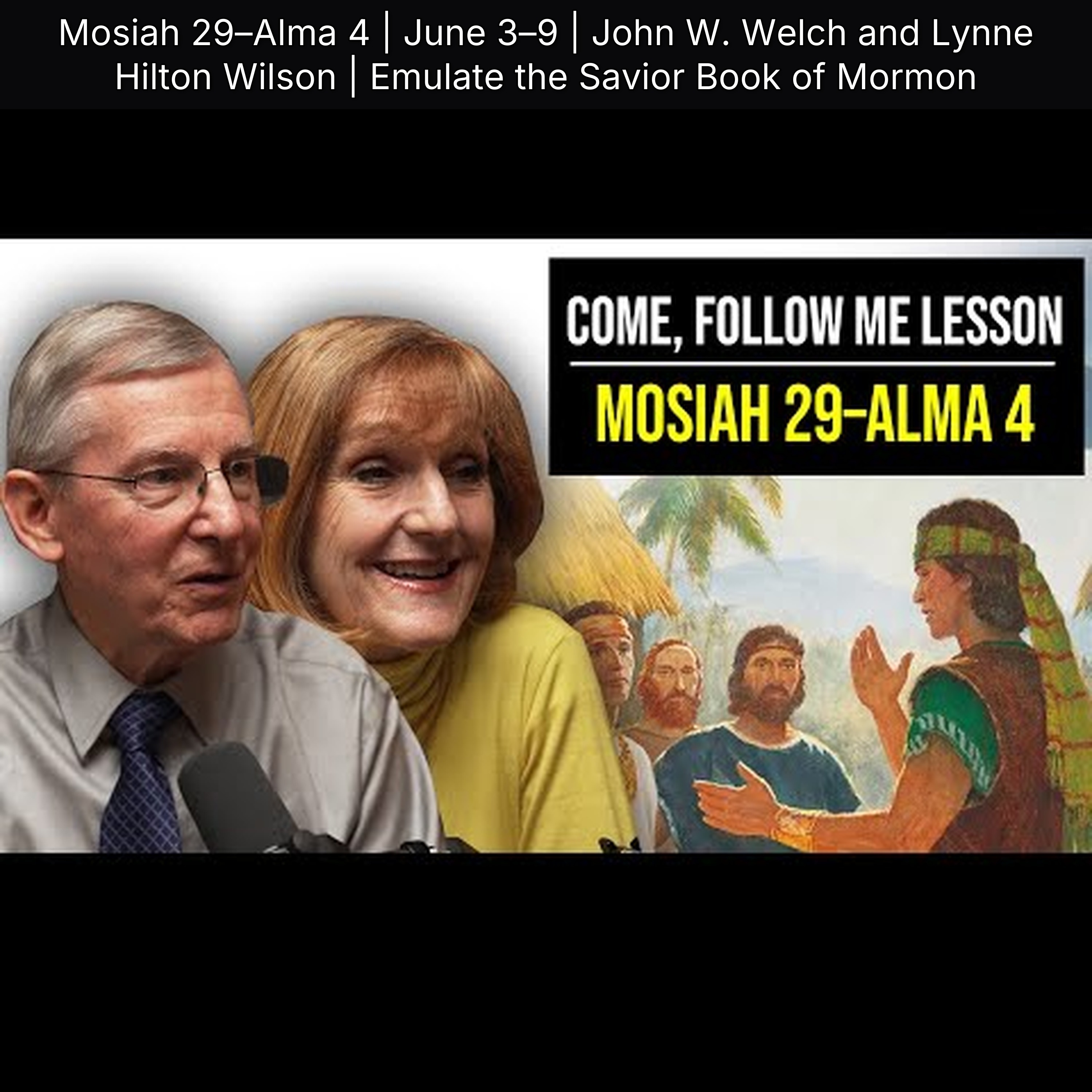 Mosiah 29–Alma 4 | June 3–9 | John W. Welch and Lynne Hilton Wilson | Emulate the Savior Book of Mormon