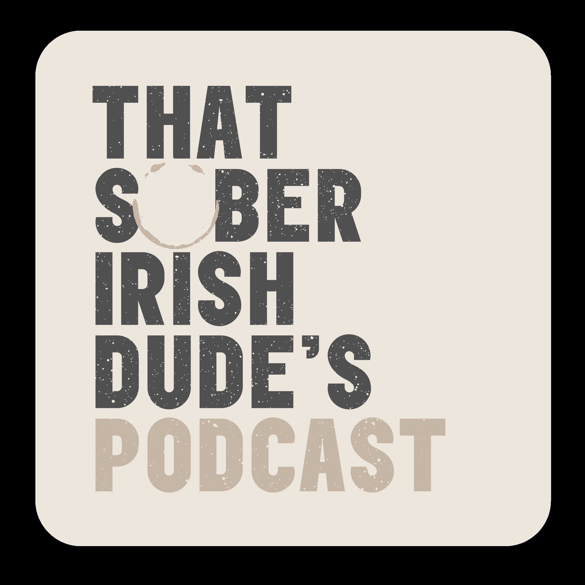 SEASON 2 #1 That Sober Irish Dude