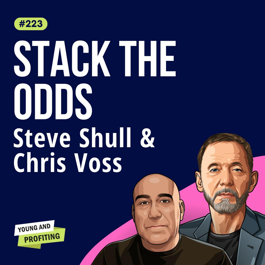 Chris Voss and Steve Shull: Charge What You're Worth, Lessons on Sales and Negotiation From the Field | E223 by Hala Taha | YAP Media Network