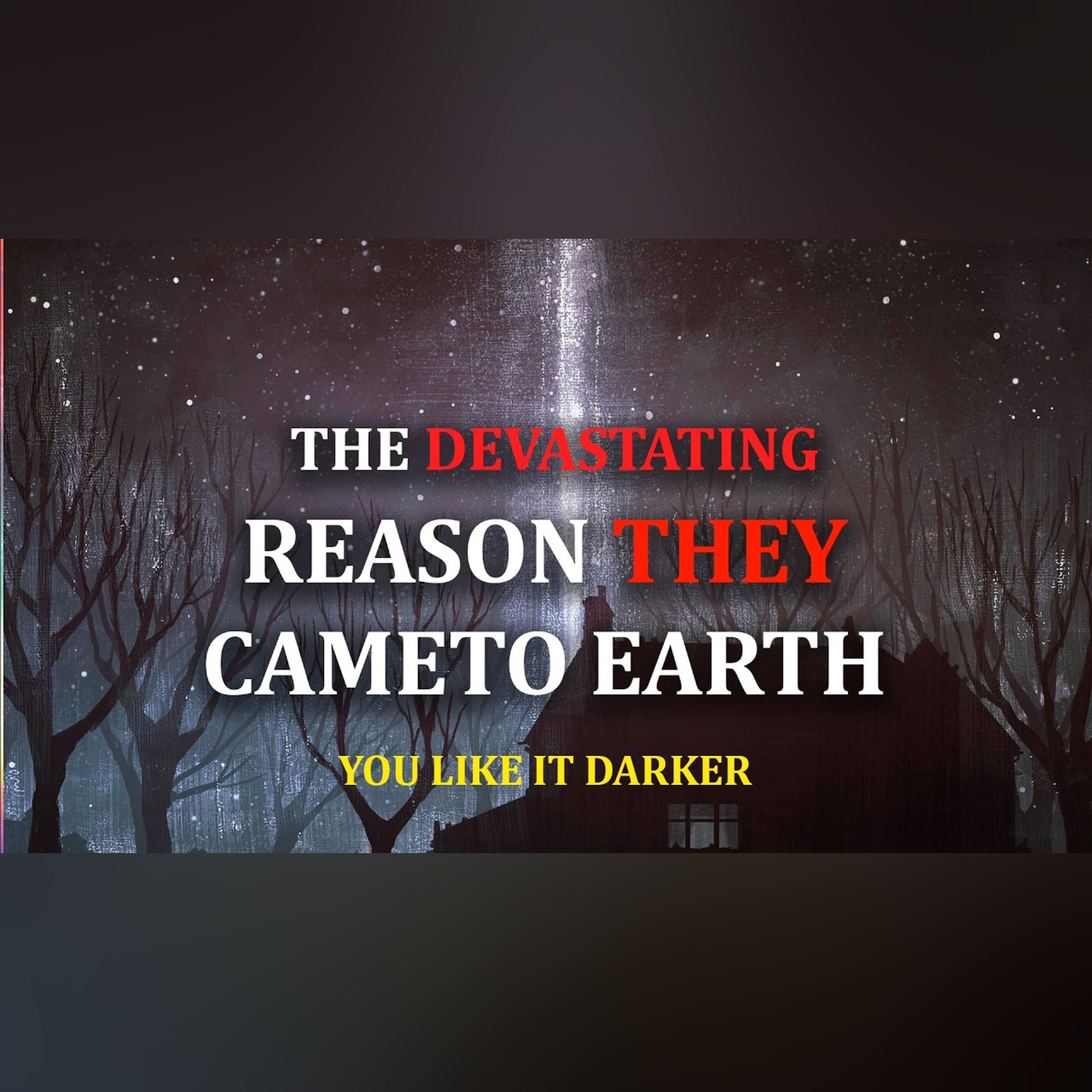 The Devastating Reason They Visited Earth | You Like It Darker