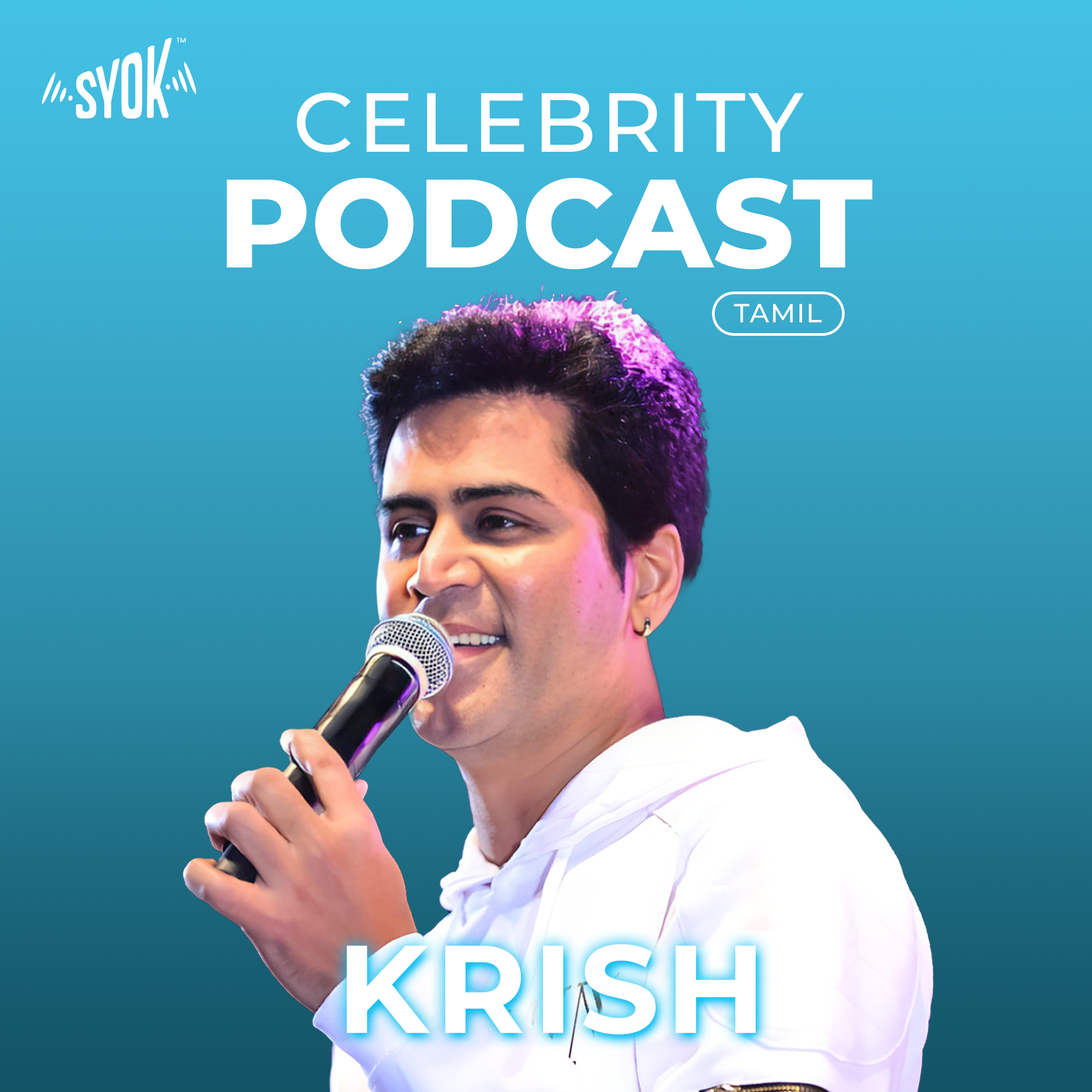 Celebrity Podcast: Krish - SYOK Podcast [TM]