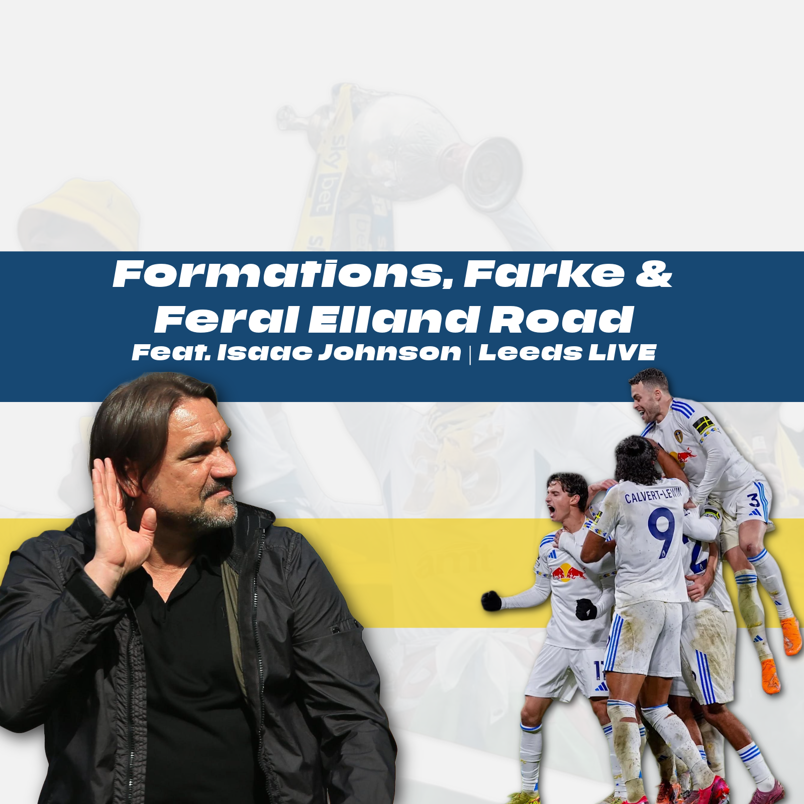 Formations, Farke & Feral Elland Road Feat. Isaac Johnson
