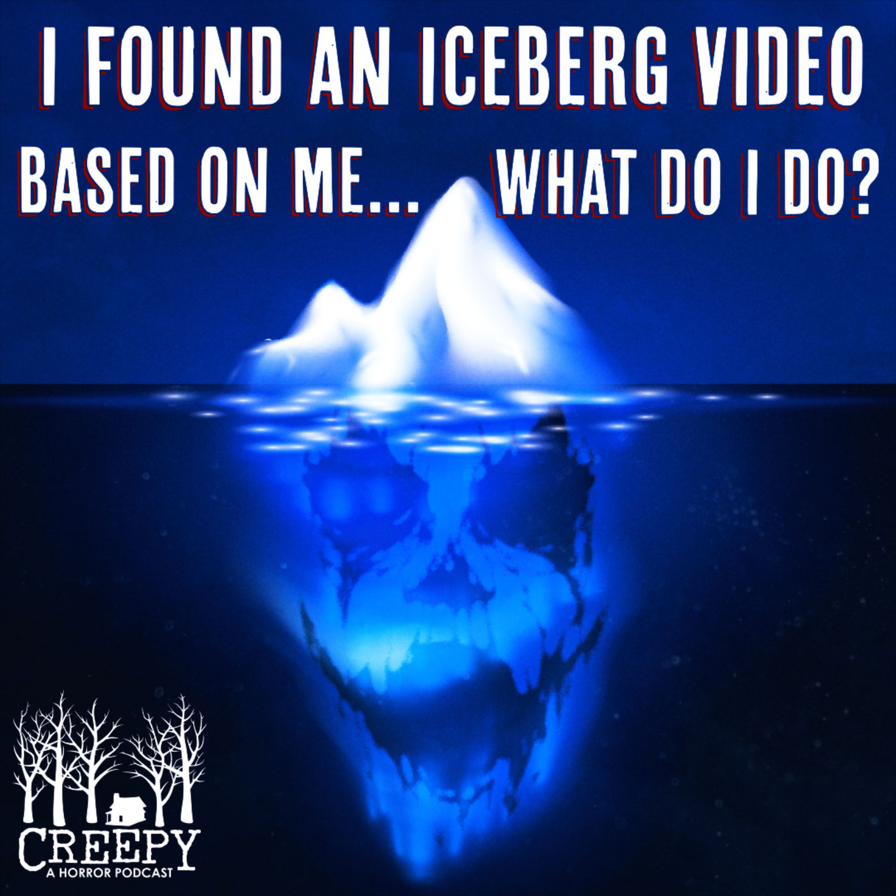 I found an iceberg video based on me... What do I do?