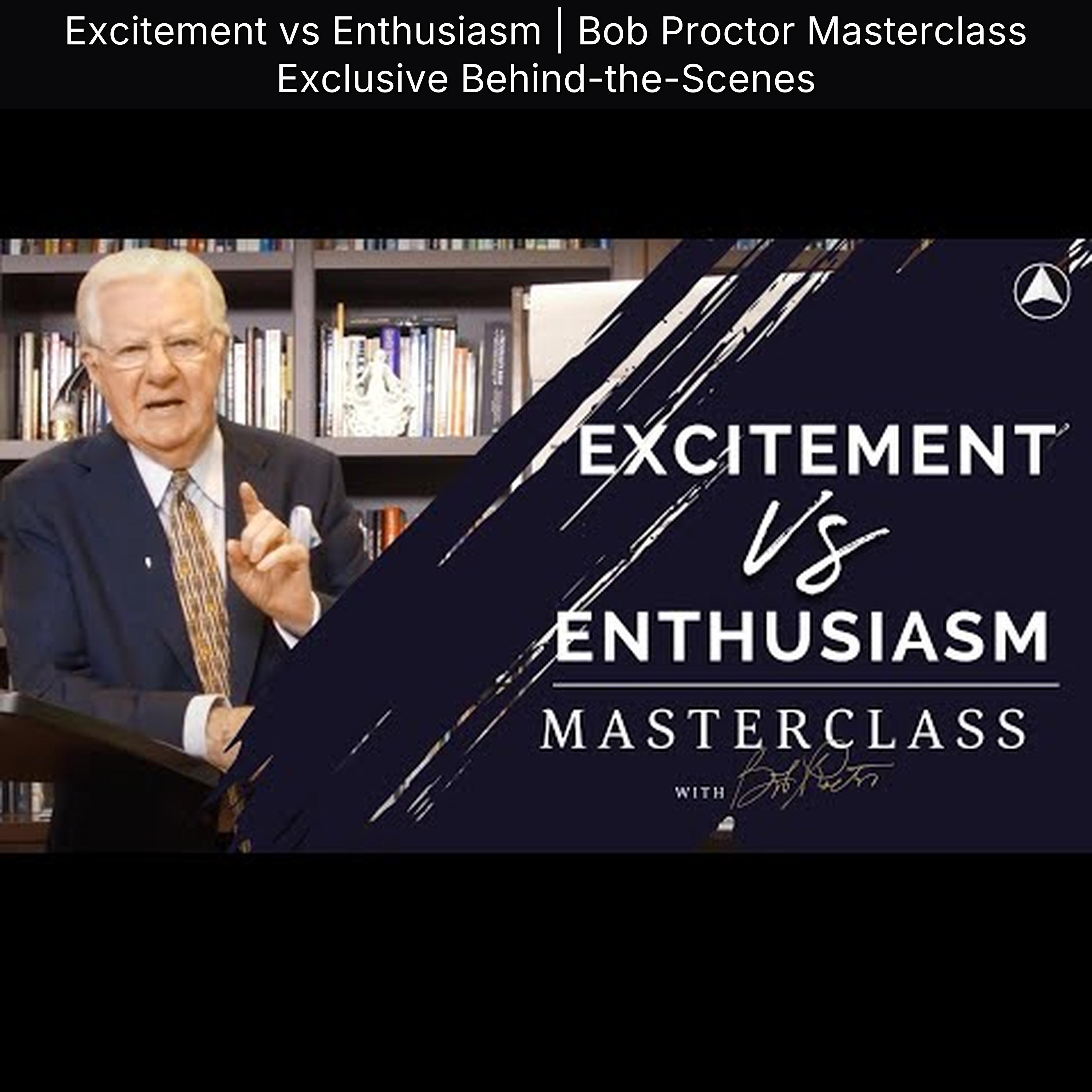 Excitement vs Enthusiasm | Bob Proctor Masterclass Exclusive Behind-the-Scenes episode artwork
