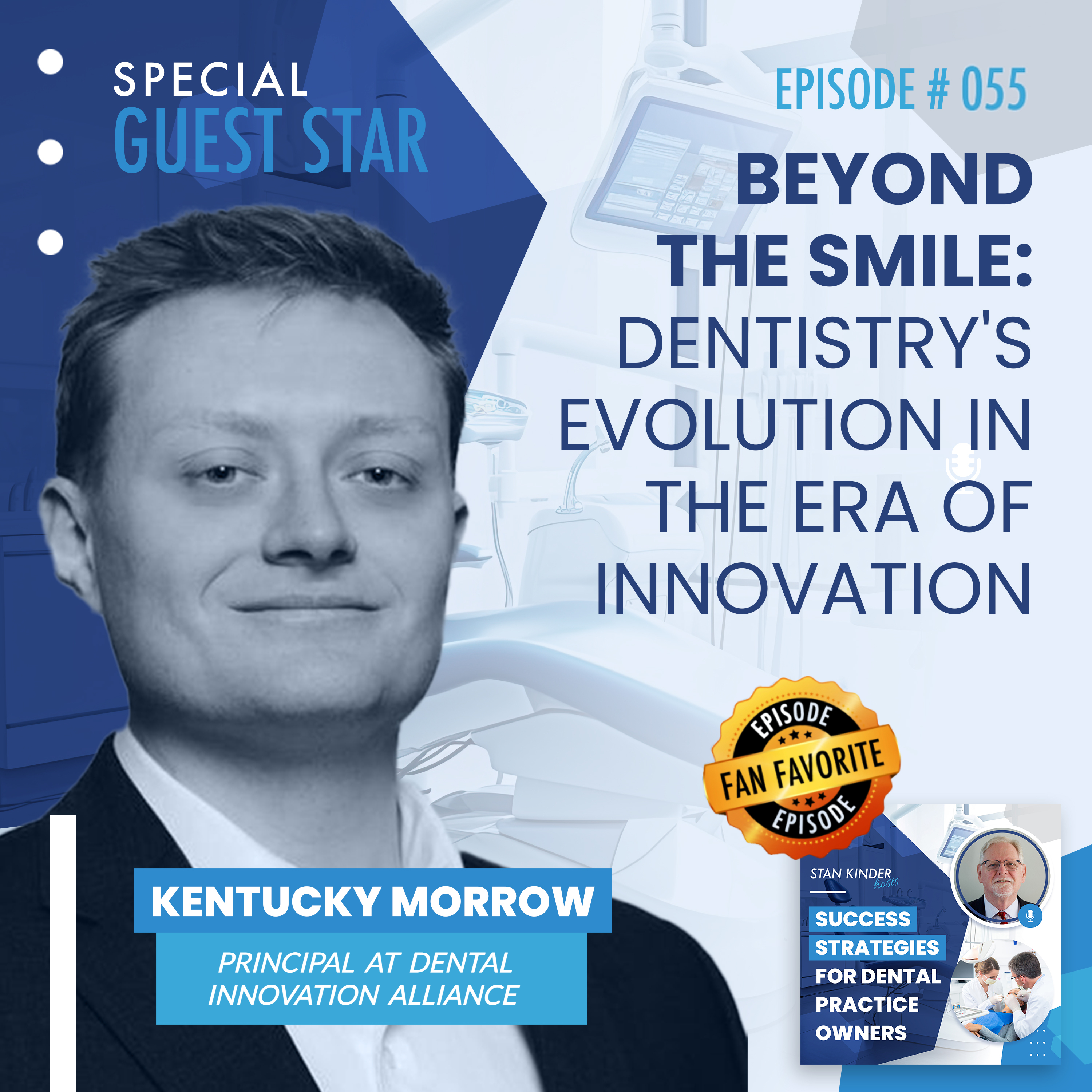 Episode 55: Beyond the Smile: Dentistry's Evolution in the Era of Innovation
