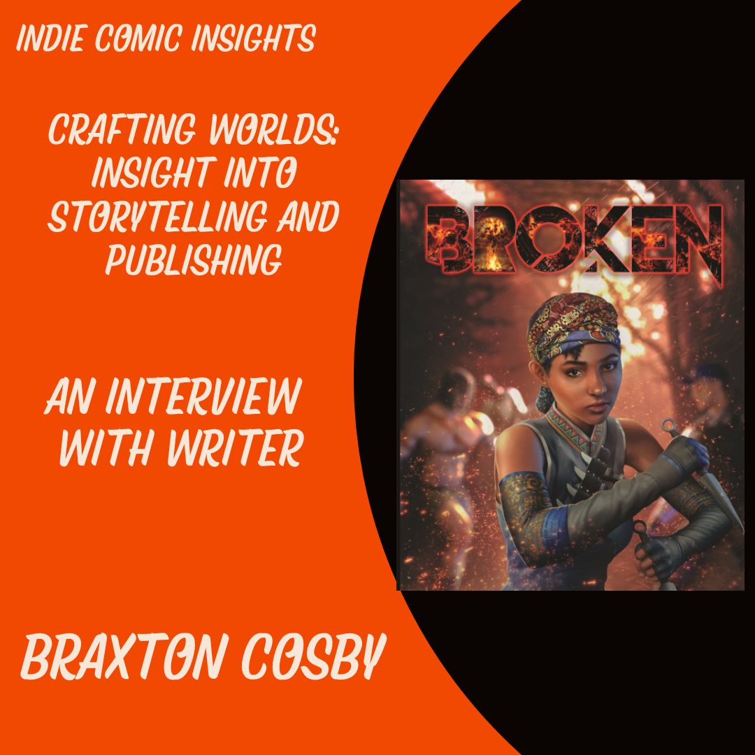 Indie Comic Insights: Crafting Worlds, the Art of Storytelling with Braxton Cosby