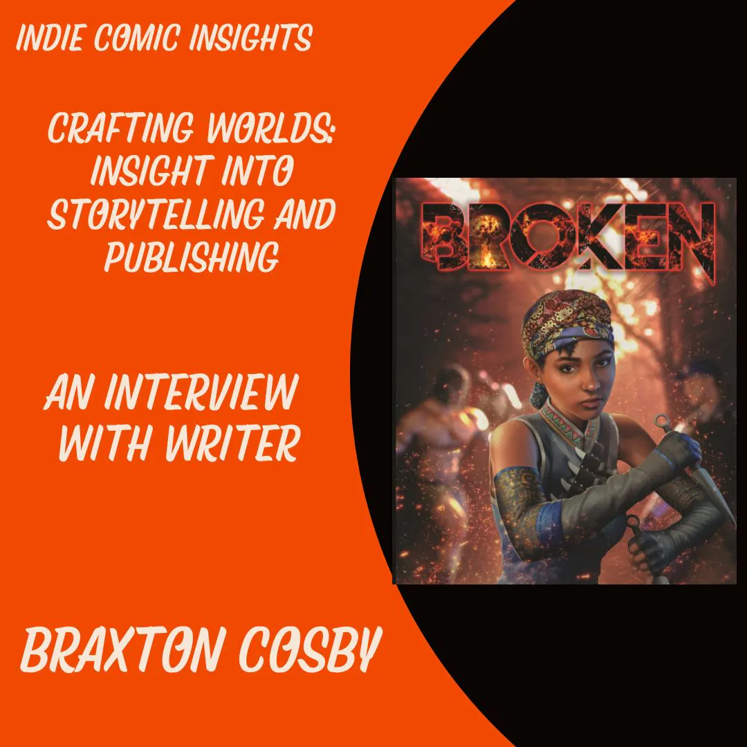 Indie Comic Insights: Crafting Worlds, the Art of Storytelling with Braxton Cosby Indie Comic Insights: Crafting Worlds, the Art of Storytelling with Braxton Cosby