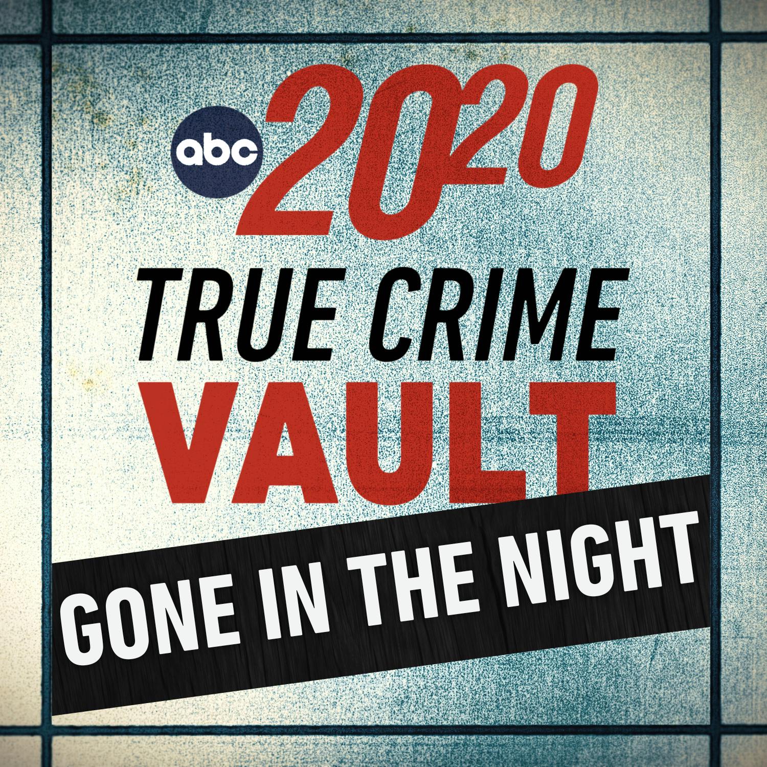True Crime Vault: Gone in the Night by ABC News