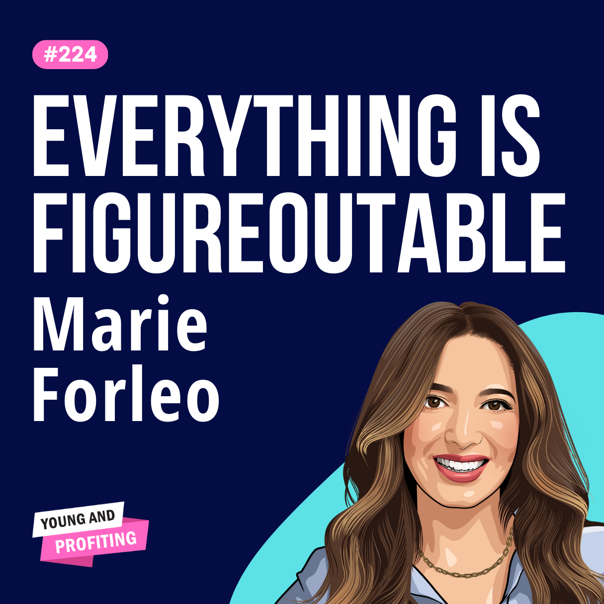 Marie Forleo: Everything is Figureoutable, How to Trust Your Intuition and Build the Life of Your Dreams | Entrepreneurship E224