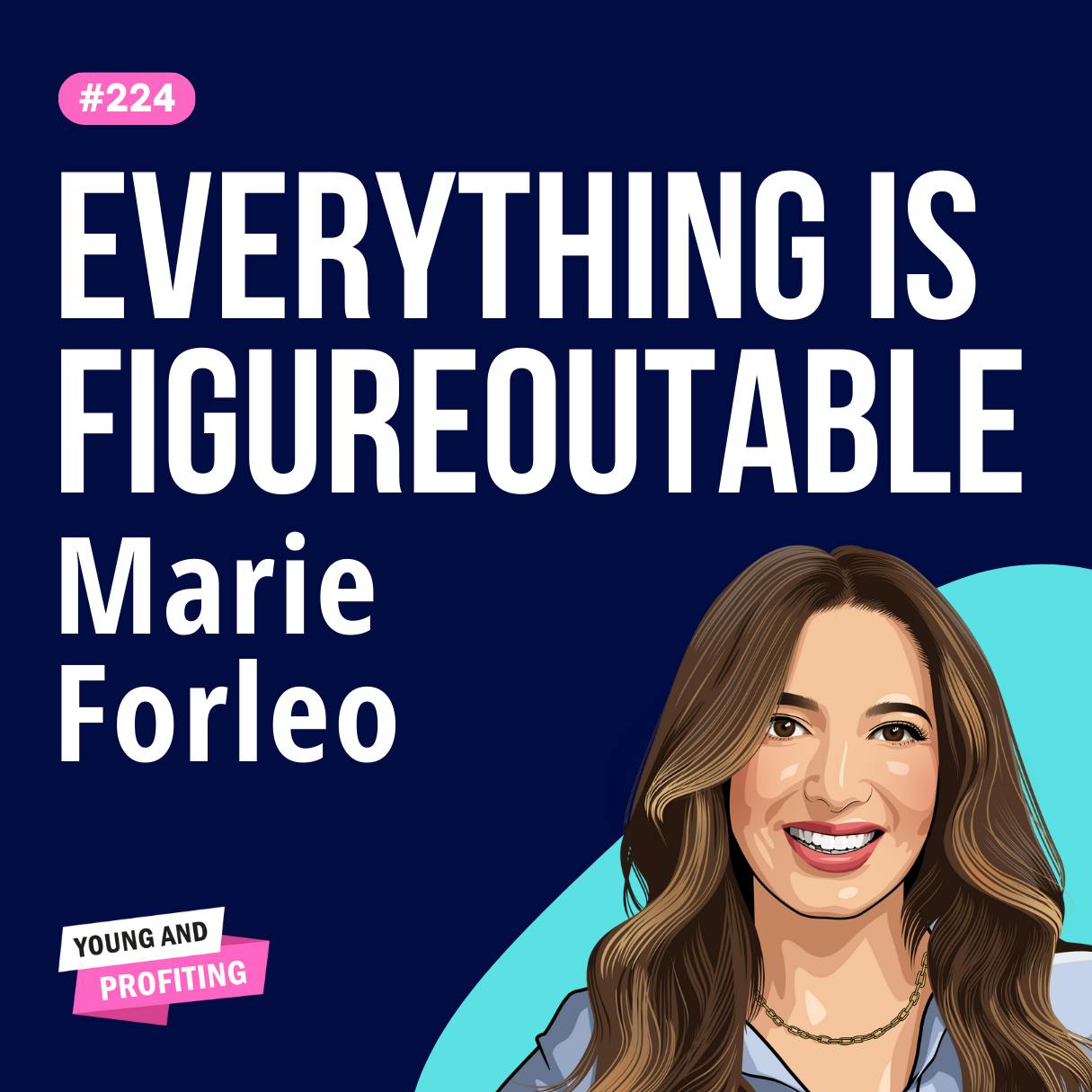 Marie Forleo: Everything is Figureoutable, How to Trust Your Intuition and Build the Life of Your Dreams | E224