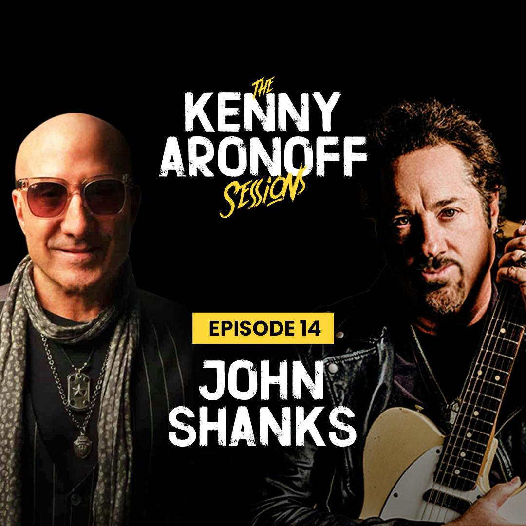 John Shanks | #014 The Kenny Aronoff Sessions