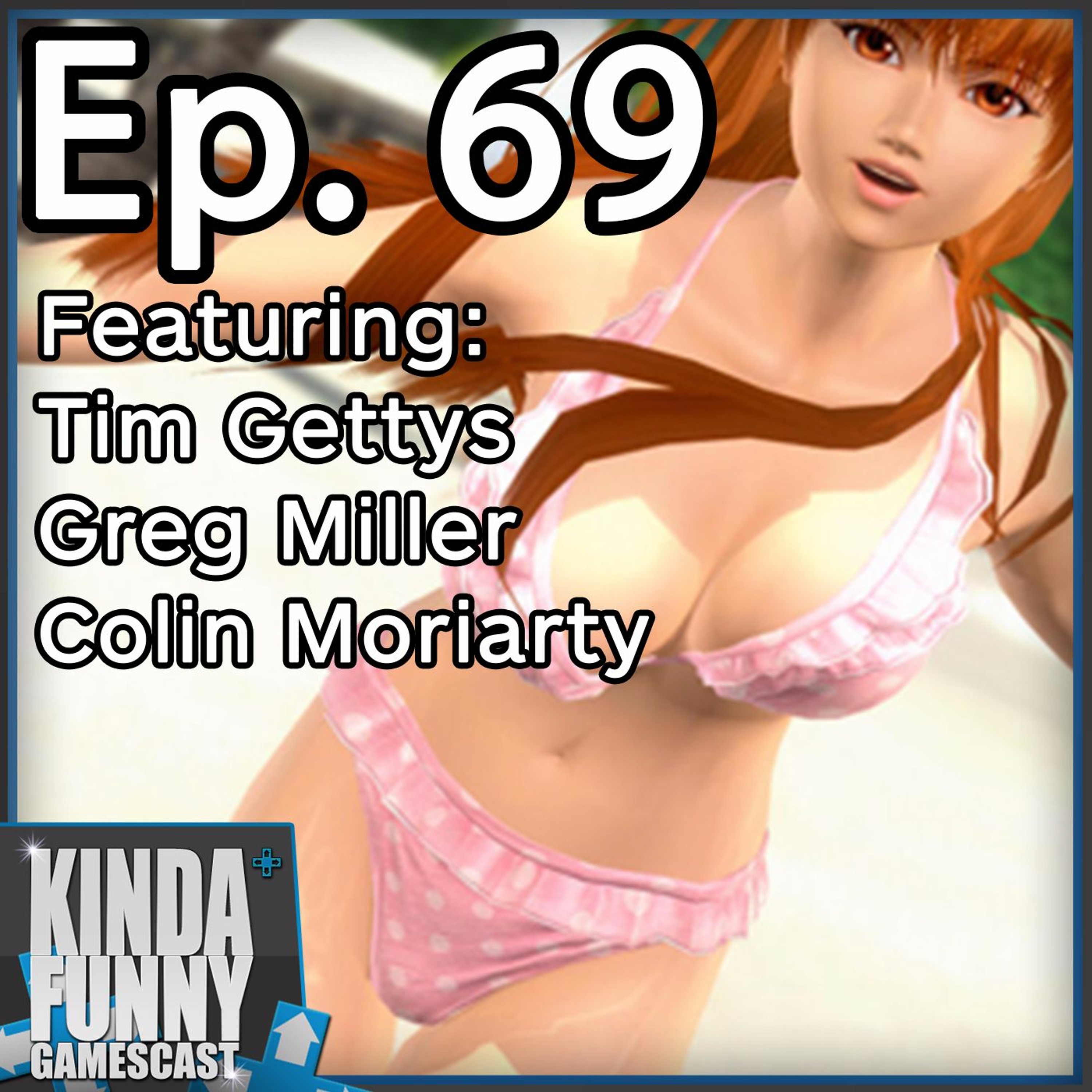 THE EPISODE 69 SEXTACULAR! - Kinda Funny Gamescast Ep. 69