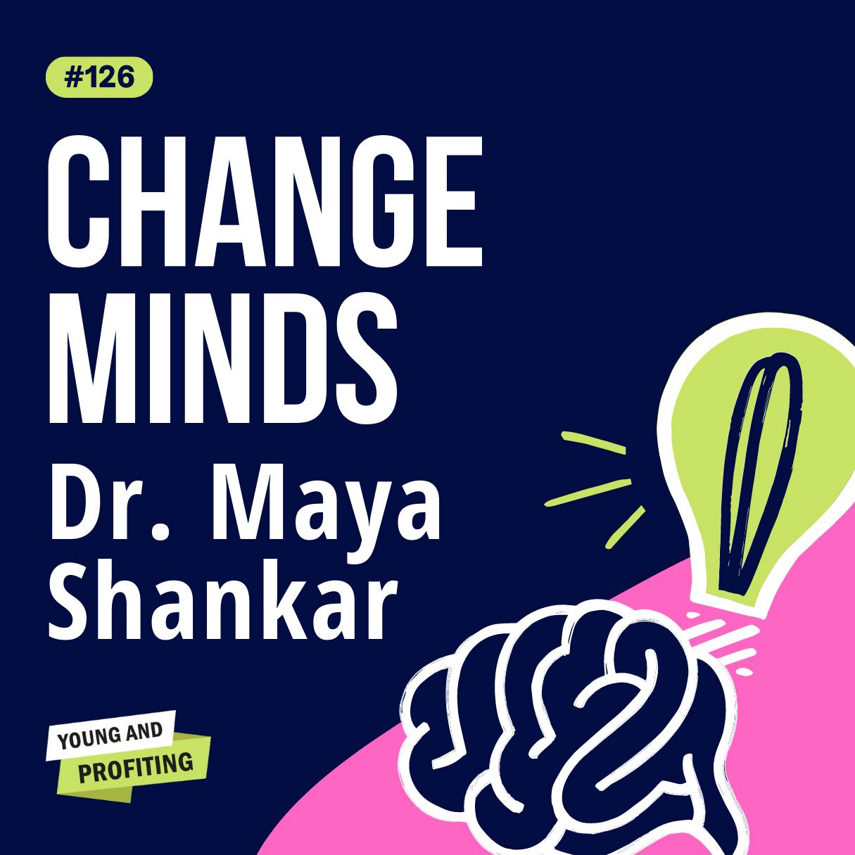 YAPClassic: Dr. Maya Shankar on Influence and The Science of Decision-Making by Hala Taha | YAP Media Network