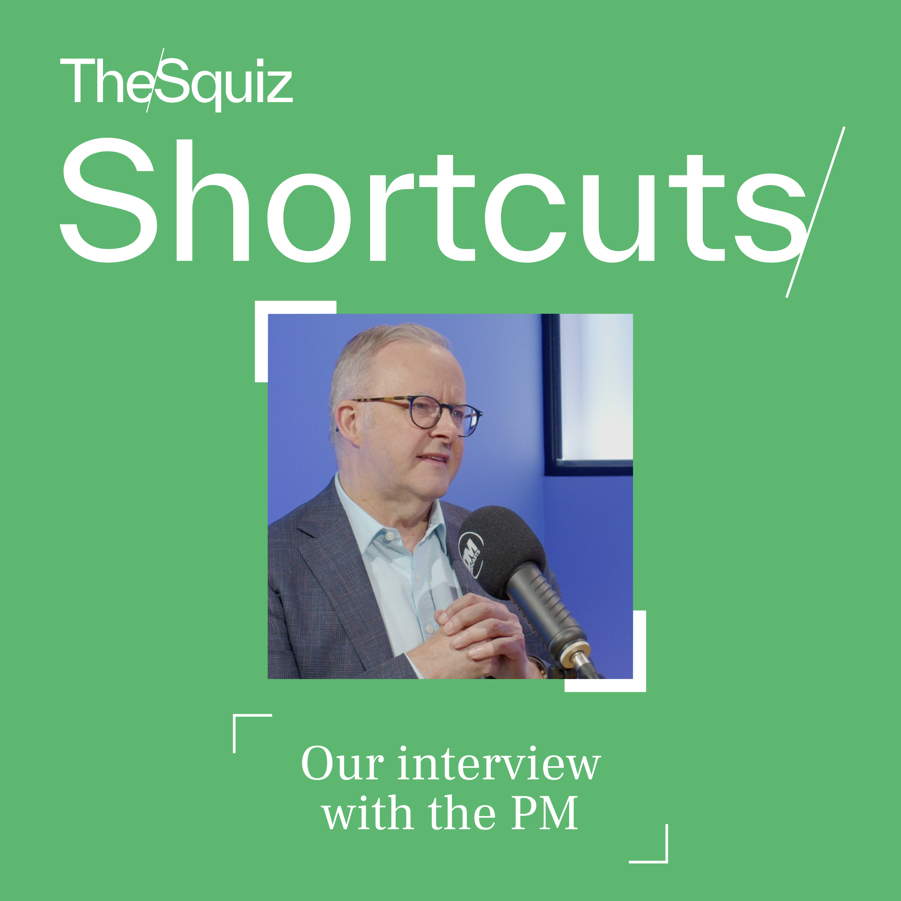 Your Shortcut to... Our interview with the Prime Minister