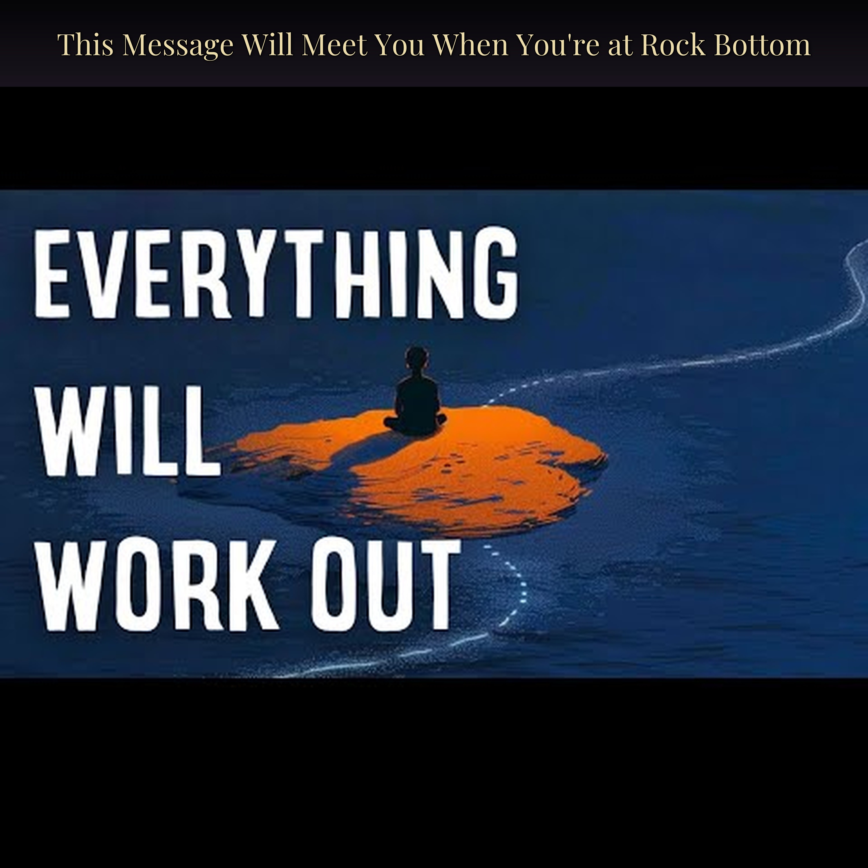 This Message Will Meet You When You're at Rock Bottom