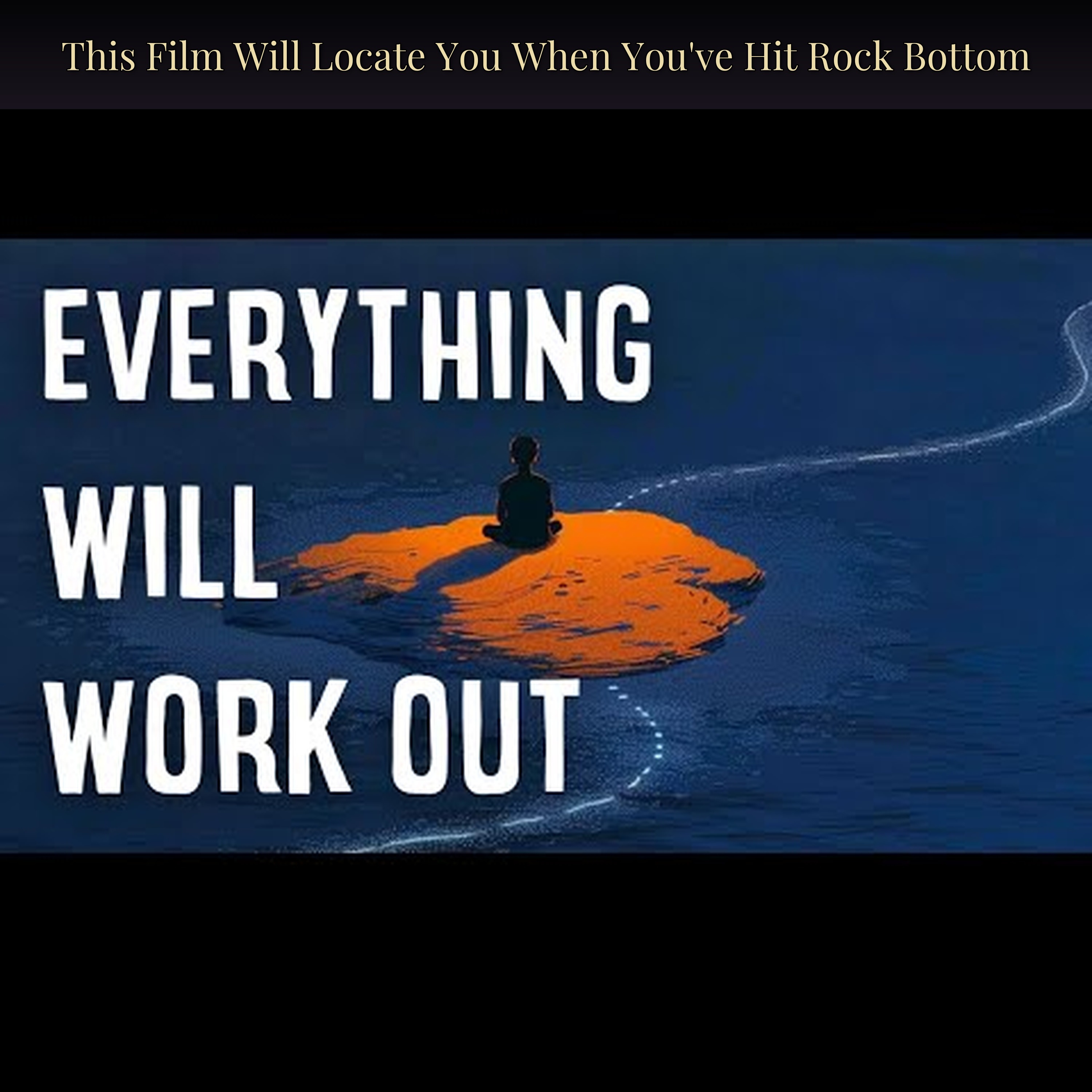 This Film Will Locate You When You've Hit Rock Bottom
