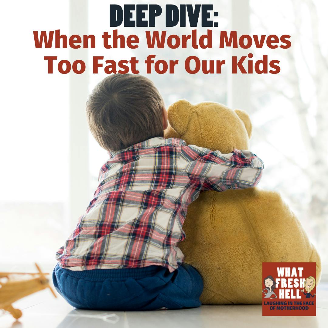 DEEP DIVE: When the World Moves Too Fast for Our Kids