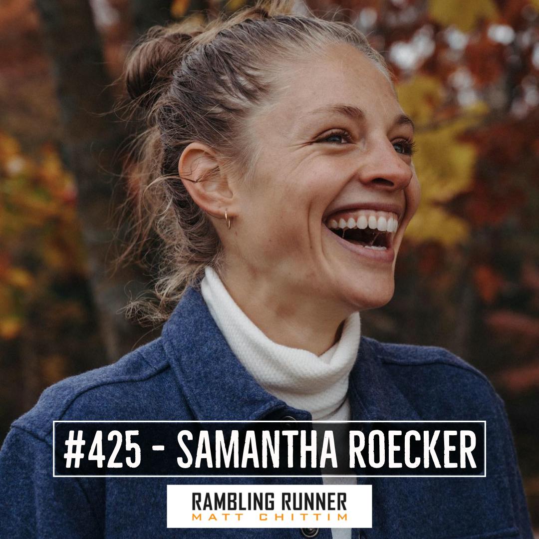 #425 - Samantha Roecker: One of the U.S.’s Best Runners Takes on a World Record and Changes Lives