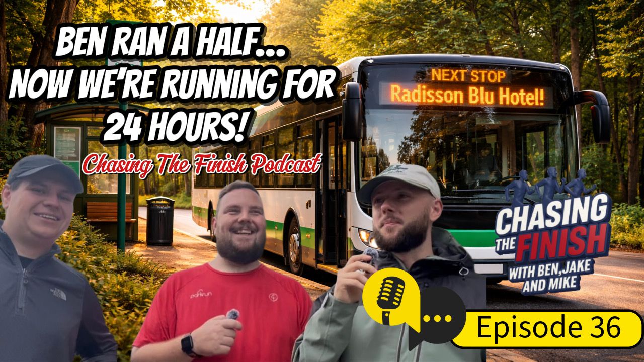 Chasing the Finish Running Podcast Episode 36 | Ben Ran a Half...Now We're Running for 24 Hours!