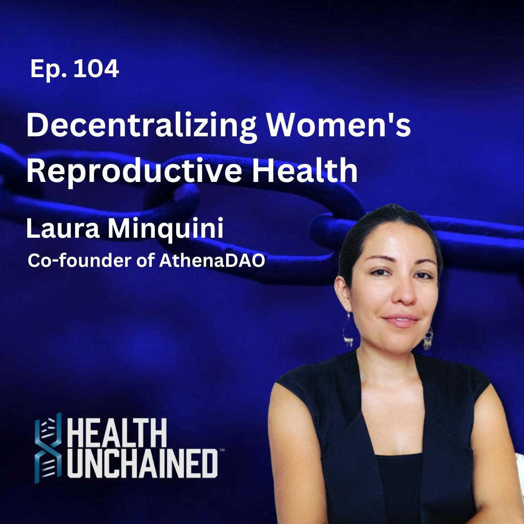 Ep. 104. Decentralizing Women’s Reproductive Health with Laura Minquini, Co-Founder of AthenaDAO