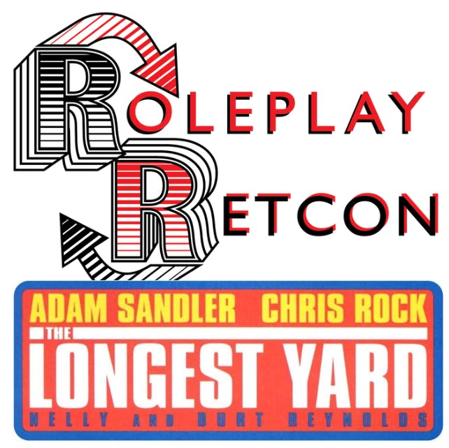 The Longest Yard (2005): Rehash | Roleplay Retcon The Longest Yard (2005): Rehash | Roleplay Retcon