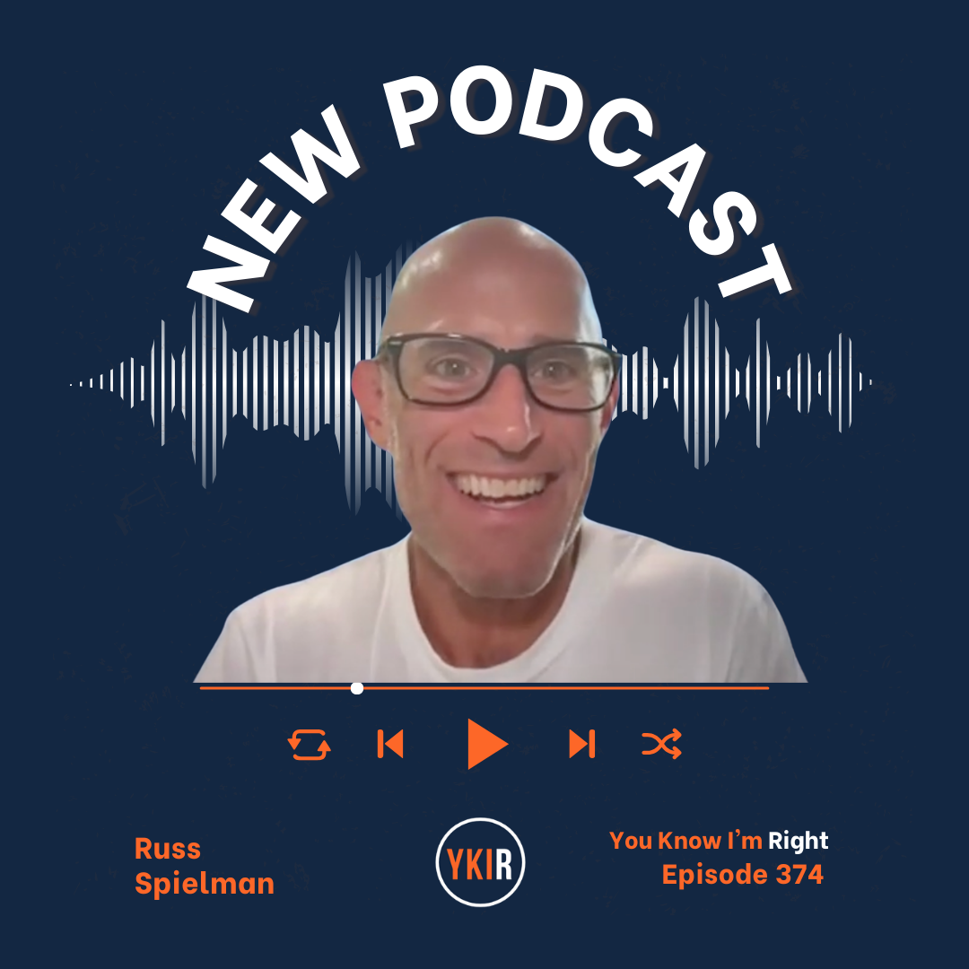 You Know I’m Right, Episode 374: Sports Manager Russ Spielman